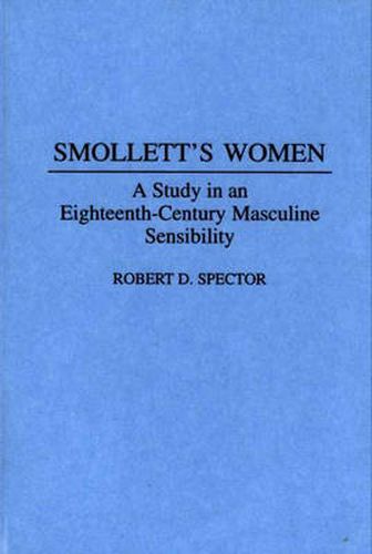 Smollett's Women: A Study in an Eighteenth-Century Masculine Sensibility