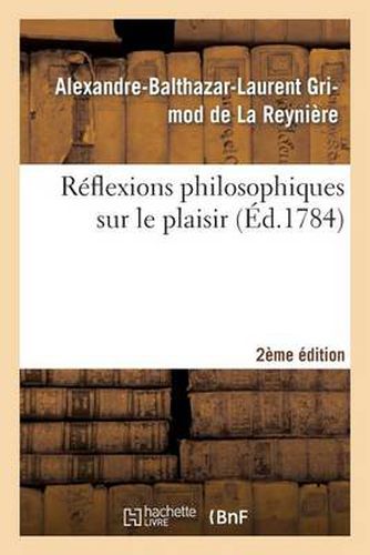 Cover image for Reflexions Philosophiques Sur Le Plaisir 2eme Edition