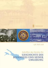 Cover image for Schriften Des Vereins Fur Geschichte Des Bodensees Und Seiner Umgebung: 136. Heft 2018