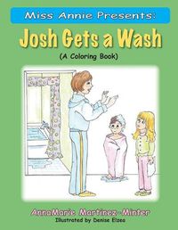 Cover image for Miss Annie Presents: Josh Gets a Wash: (A Coloring Book)