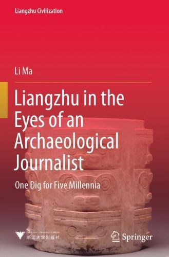 Cover image for Liangzhu in the Eyes of an Archaeological Journalist