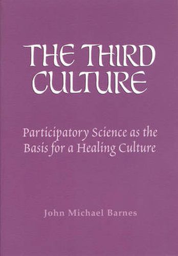 The Third Culture: Participatory Science as the Basis for a Healing Culture