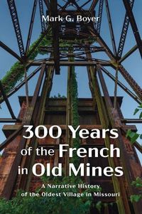Cover image for 300 Years of the French in Old Mines