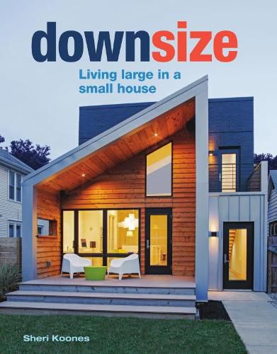 Cover image for Downsize: Living Large in a Small House