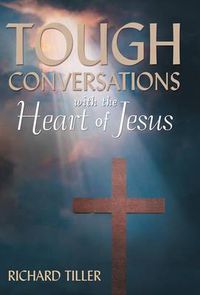 Cover image for Tough Conversations with the Heart of Jesus