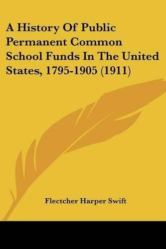 Cover image for A History of Public Permanent Common School Funds in the United States, 1795-1905 (1911)