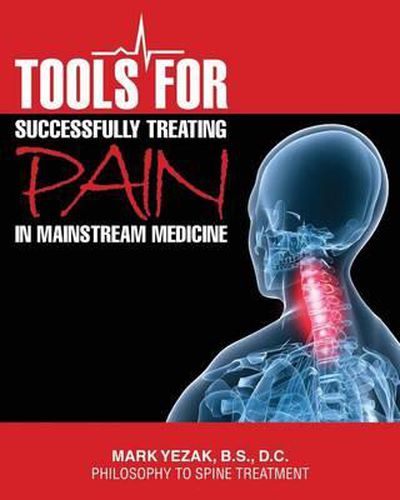 Cover image for Tools For Successfully Treating Pain in Mainstream Medicine: Philosophy to Spine Treatment