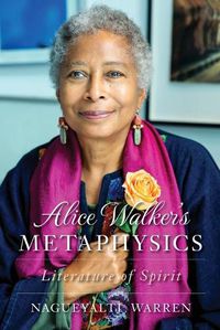 Cover image for Alice Walker's Metaphysics: Literature of Spirit