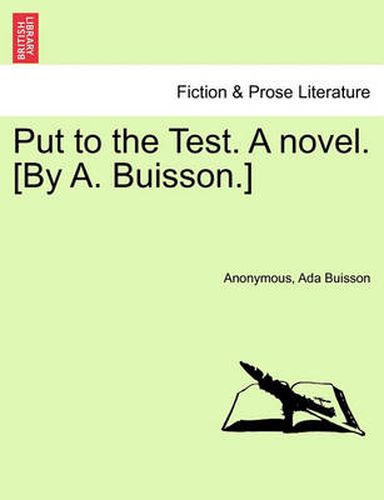 Cover image for Put to the Test. a Novel. [By A. Buisson.]