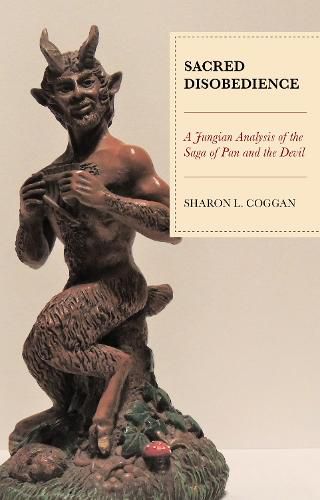 Cover image for Sacred Disobedience: A Jungian Analysis of the Saga of Pan and the Devil