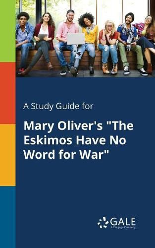 A Study Guide for Mary Oliver's The Eskimos Have No Word for War