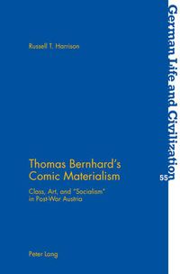 Cover image for Thomas Bernhard's Comic Materialism: Class, Art, and  Socialism  in Post-War Austria