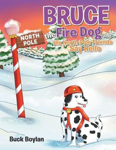 Cover image for Bruce the Fire Dog and His North Pole Friends Say Hello