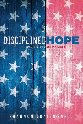 Cover image for Disciplined Hope: Prayer, Politics, and Resistance