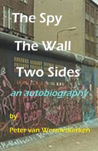 Cover image for The Spy, The Wall, Two Sides