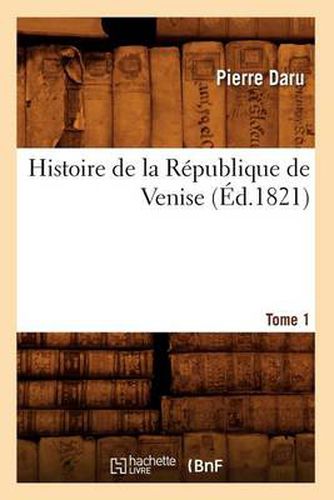 Histoire de la Republique de Venise. Tome 1 (Ed.1821)