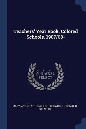 Cover image for Teachers' Year Book, Colored Schools. 1907/08-