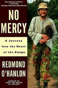 Cover image for No Mercy: A Journey to the Heart of the Congo