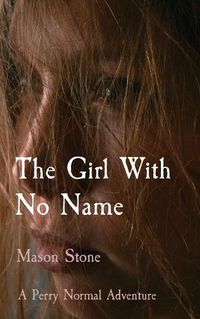 Cover image for The Girl With No Name: A Perry Normal Adventure