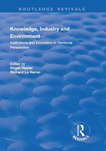 Cover image for Knowledge, Industry and Environment: Institutions and Innovation in Territorial Perspective