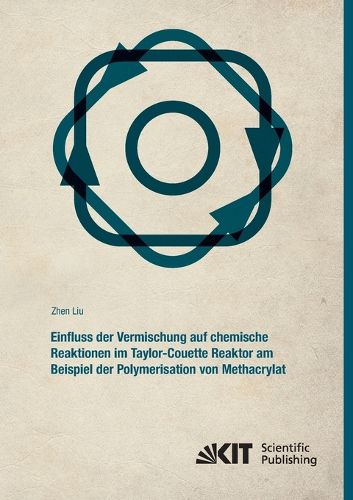 Cover image for Einfluss der Vermischung auf chemische Reaktionen im Taylor-Couette Reaktor am Beispiel der Polymerisation von Methacrylat