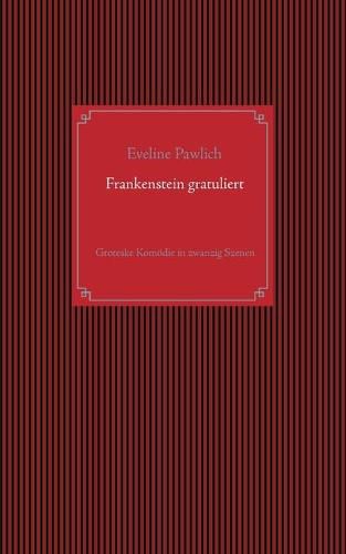 Cover image for Frankenstein gratuliert: Groteske Komoedie in zwanzig Szenen