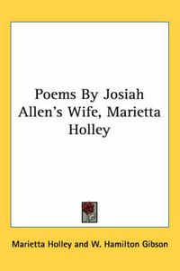 Cover image for Poems by Josiah Allen's Wife, Marietta Holley
