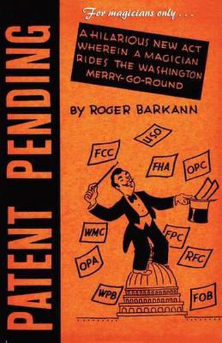 Cover image for For Magicians Only: Patent Pending, or Magic Is the Mother of Invention
