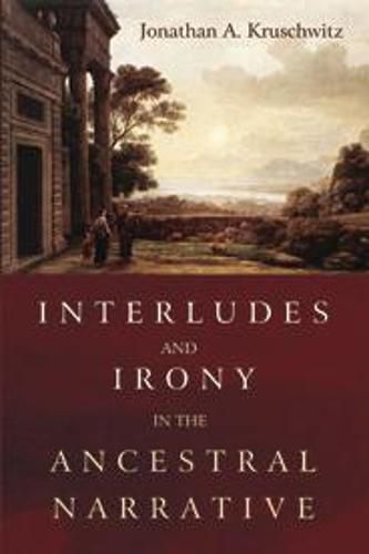 Cover image for Interludes and Irony in the Ancestral Narrative