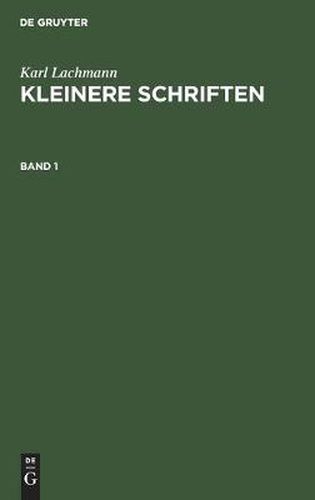 Cover image for Karl Lachmann: Kleinere Schriften. Band 1