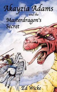 Cover image for Akayzia Adams and the Masterdragon's Secret