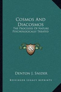 Cover image for Cosmos and Diacosmos: The Processes of Nature Psychologically Treated