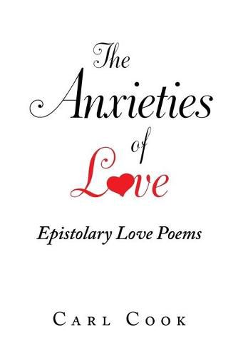 Cover image for The Anxieties of Love: Epistolary Love Poems