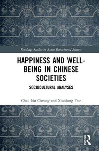 Cover image for Happiness and Well-Being in Chinese Societies: Sociocultural Analyses