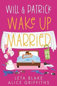 Cover image for Will & Patrick Wake up Married, Episodes 4 - 6