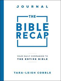 Cover image for The Bible Recap Journal: Your Daily Companion to the Entire Bible