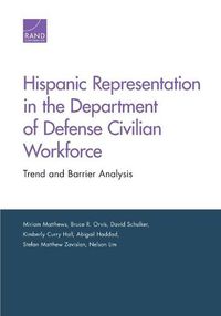 Cover image for Hispanic Representation in the Department of Defense Civilian Workforce: Trend and Barrier Analysis