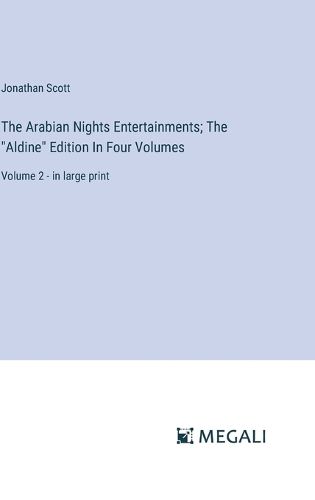 Cover image for The Arabian Nights Entertainments; The "Aldine" Edition In Four Volumes