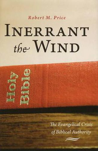 Inerrant the Wind: The Evangelical Crisis in Biblical Authority