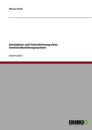 Cover image for Konzeption und Teilrealisierung eines Seminarabwicklungssystems