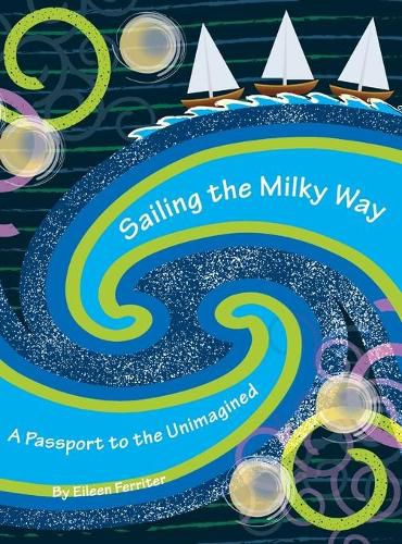 Cover image for Sailing the Milky Way: A Passport to the Unimagined