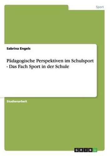 Cover image for Padagogische Perspektiven im Schulsport - Das Fach Sport in der Schule