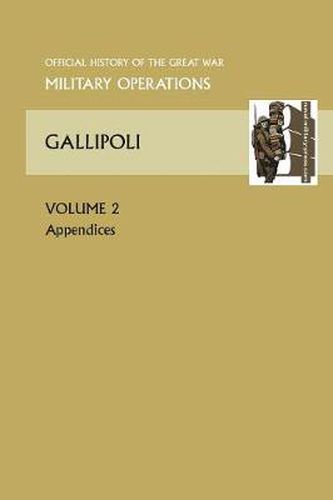 Cover image for Gallipoli Vol II. Appendices. Official History of the Great War Other Theatres