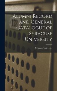 Cover image for Alumni Record and General Catalogue of Syracuse University