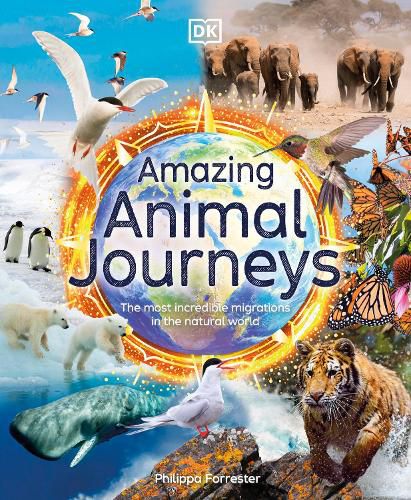 Cover image for Amazing Animal Journeys: The Most Incredible Migrations in the Natural World