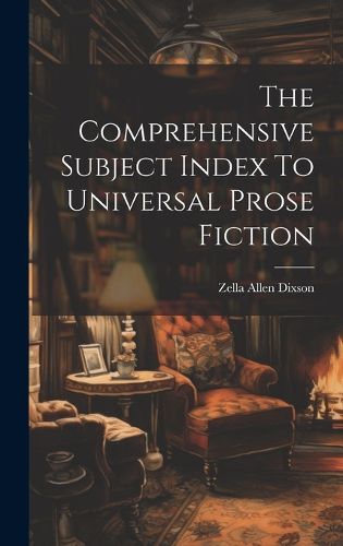 Cover image for The Comprehensive Subject Index To Universal Prose Fiction