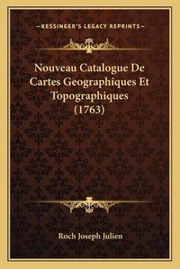 Cover image for Nouveau Catalogue de Cartes Geographiques Et Topographiques (1763)