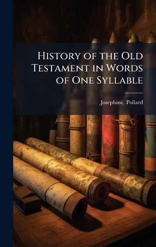 Cover image for History of the Old Testament in Words of One Syllable