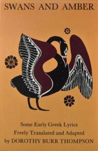 Cover image for Swans and Amber: Some Early Greek Lyrics Freely Translated and Adapted