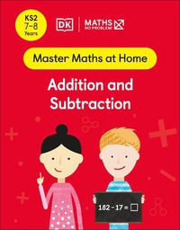 Cover image for Maths - No Problem! Addition and Subtraction, Ages 7-8 (Key Stage 2)